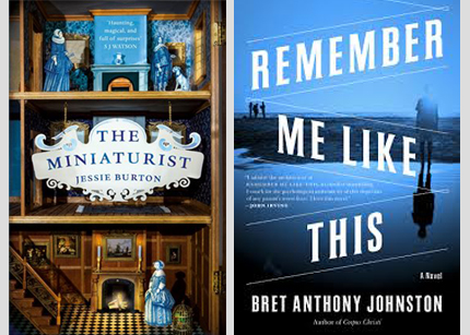 Remember me Like This by Bret Anthony Johnston and The Miniaturist by Jessie Burton